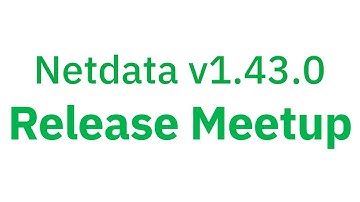 Netdata v1.43.0 Release Meetup