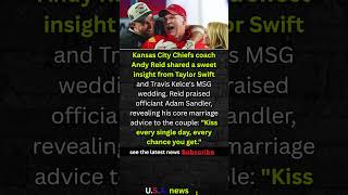 Andy Reid Reveals Adam Sandler's Hysterical Marriage Advice to Taylor & Travis! #shorts #USA #NEWS