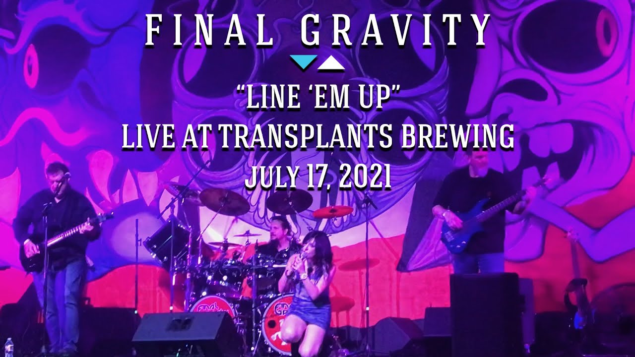 Final Gravity - "Line 'Em Up" - Live at Transplants Brewing - July 17th, 2021