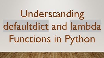 Understanding defaultdict and lambda Functions in Python