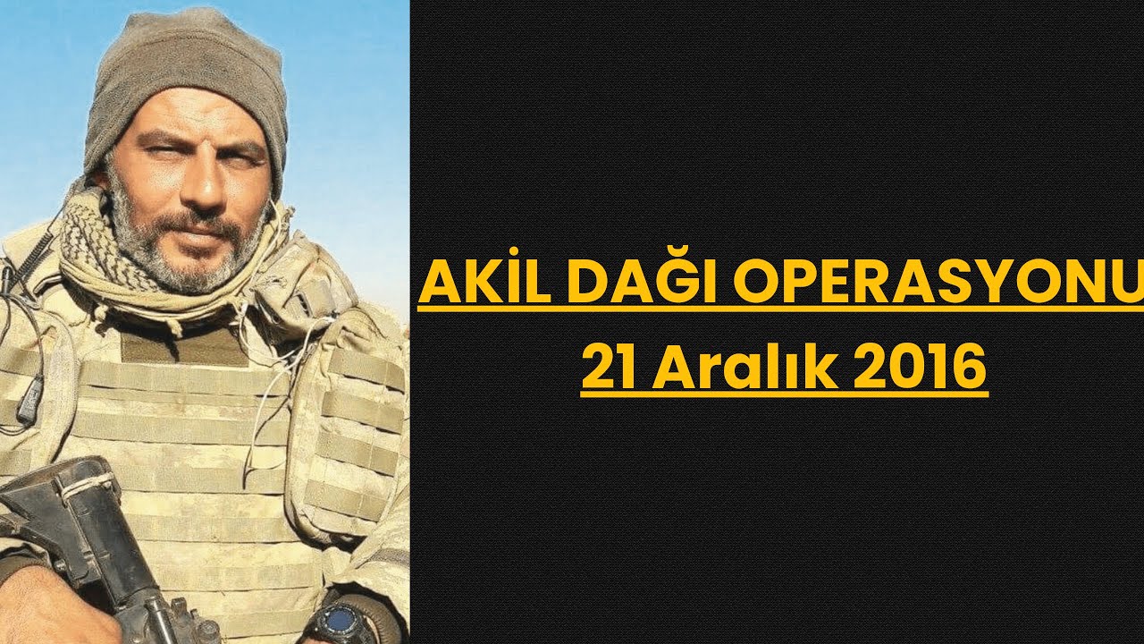 AKİL DAĞI OPERASYONU || 21 ARALIK 2O16