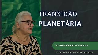 Transição Planetária | Elaine Santa Helena | 27.01.26