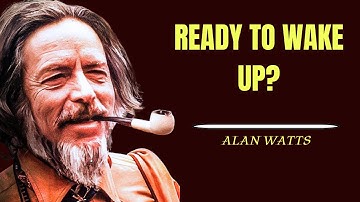 Alan Watts :For When You