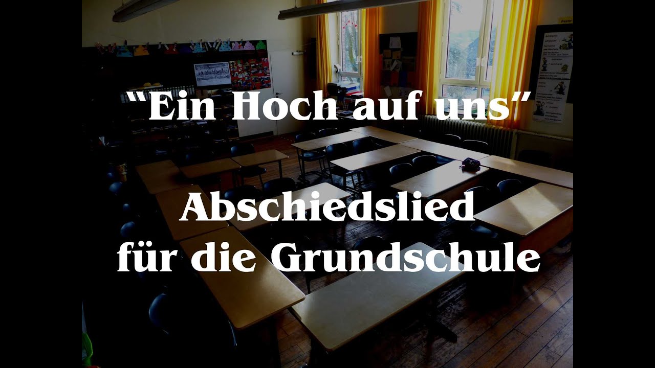 Abschiedslied Grundschule Ein Hoch Auf Uns Text