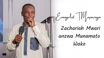 Evangelist T Muparinga - Zachariah Mwari anzwa Munamato Wako