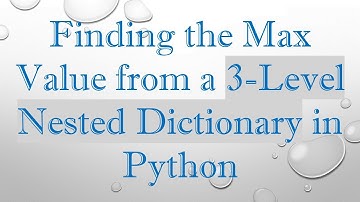 Finding the Max Value from a 3-Level Nested Dictionary in Python
