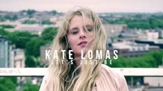 Watch Kate Lomas Lets Just Be video