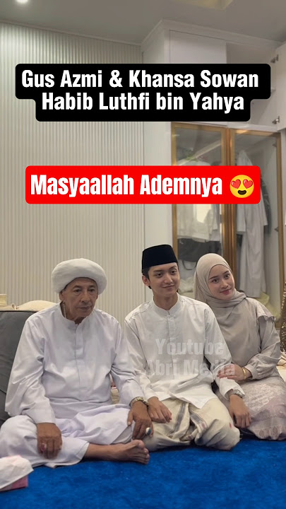 Gus Azmi & Khansa Sowan Habib Luthfi bin Yahya #gusazmi #azmiaskandar #shorts
