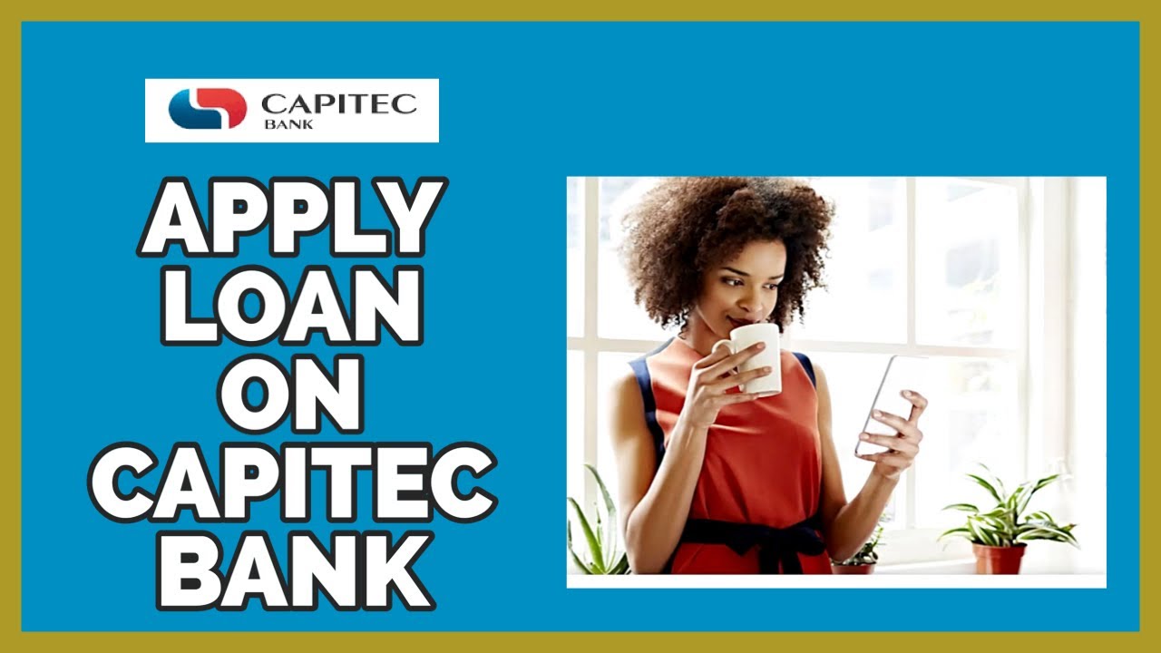 Capitec Bank Apply Loan: How To Apply Loan On Capitec Bank On PC 2023?