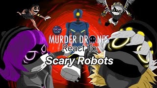 Murder Drones React To: Scary Robots [Part 3][Gacha Life]