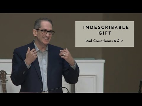 Indescribable Gift - 2 Corinthians 8 & 9 (2024-05-05)