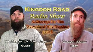 A Message For Servants of The Kingdom pt1 Messenger Of The Name on Kingdom Road Radio