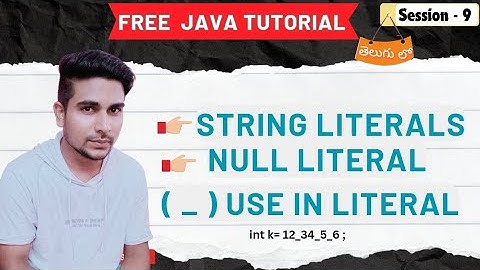 Understanding STRING Literals, Null Literals & Underscore Use in Literals | Java Tutorial in Telugu