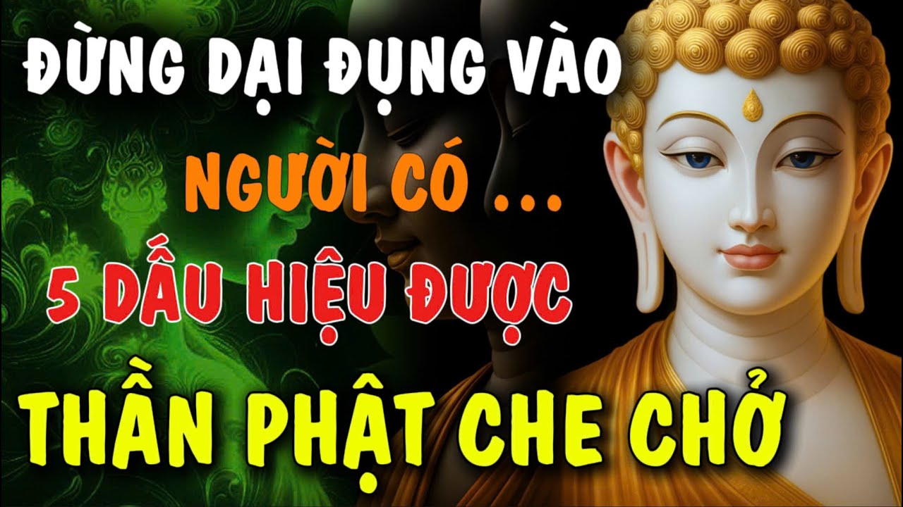 ĐỪNG DẠI ĐỤNG VÀO - NGƯỜI CÓ 5 DẤU HIỆU, ĐƯỢC THẦN PHẬT CHE CHỞ | Đóa Hoa Thiện Lành