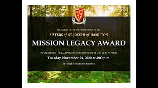 Mission Legacy Award Virtual Ceremony 2020
As a premier academic and research healthcare organization, St. Joseph’s Healthcare Hamilton is committed to making a difference in people’s lives and creating a lasting future for our community through integrated health services and internationally recognized programs. Mission Legacy Award Virtual Ceremony 2020