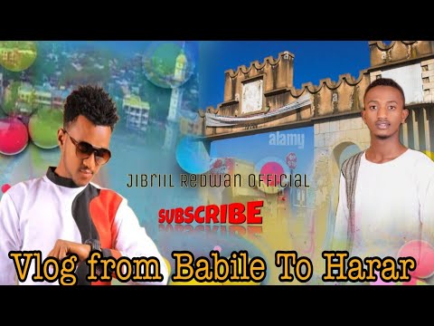 Vlog Babile To Harar Hakimhassen34 HamzaSheikhJabir BilisumaaQero 
