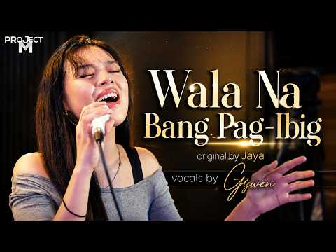 Cover Wala Na Bang Pag-Ibig - Jaya (Live Cover by Gywen) | Project M | OPM Classic