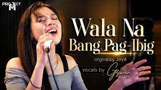 Wala Na Bang Pag-Ibig - Jaya Live Cover By Gywen Project M Opm Classic
