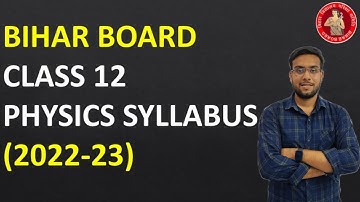 Bihar Board Class 12 Physics Syllabus 2022-23 | Syllabus with marking scheme | New Pattern for 2023