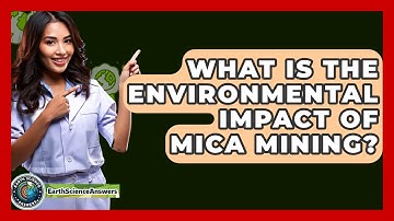 What Is The Environmental Impact Of Mica Mining? - Earth Science Answers
