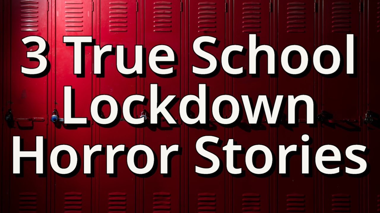 3 True School Lockdown Horror Stories YouTube