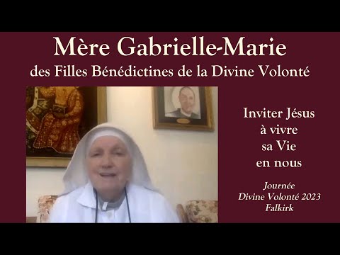 Mère Gabrielle-Marie - Inviter Jésus à vivre sa Vie en nous - introduction à la Divine Volonté