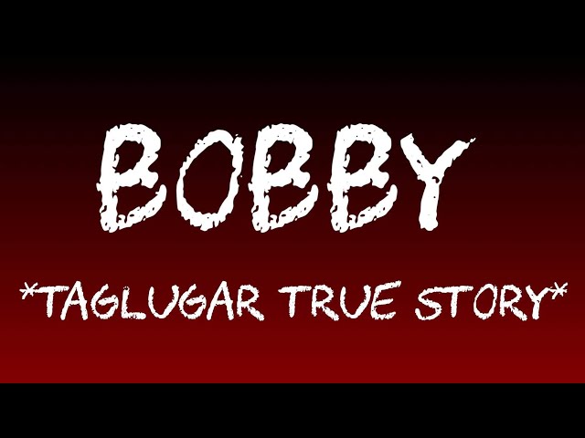 BOBBY *Taglugar True Story*