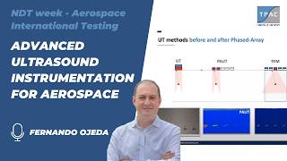 Advanced Ultrasound Instrumentation for Aerospace - TPAC Webinar during NDT week of ATI