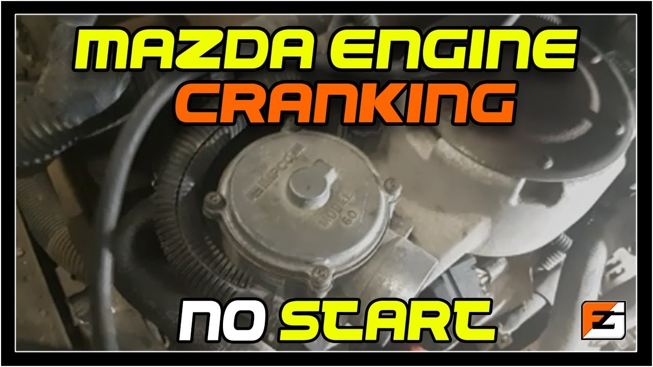 Mazda Engine Cranking No Start - YouTube