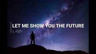 Let me show you the future - L-RØY