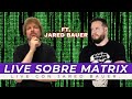 Live sobre matrix con jared bauer