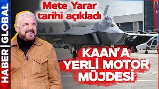 Milli Savaş Uçağımız KAAN'a Yerli Motor Müjdesi! Mete Yarar Tarihi Açıkladı