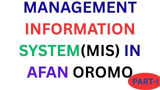 Introduction to Management Information Systems (MIS) In Afaan Oromoo Part-I/@kookeeftube/#MIS