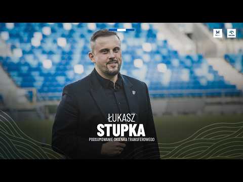 Łukasz Stupka - podsumowanie okna transferowego