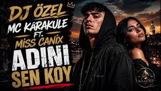 Dj Özel & Mc Karakule Ft. Miss Cani̇x - Adini Sen Koy 💔 Türkçe Rap 2026