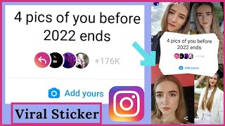 4 pics of you before 2023 ends Instagram Chain Story | Add Yours Viral Trending Sticker