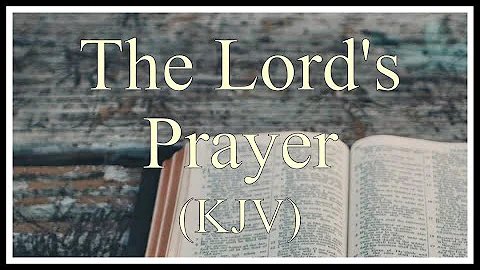 The Lord's Prayer (KJV) - Matthew 6:9-13 - Read Along