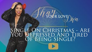 Single On Christmas - Are You Depressed and Tired of Being Single?
