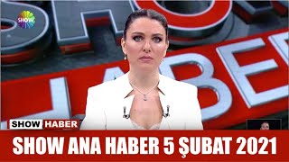 Show Ana Haber 5 Şubat 2021