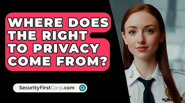 Where Does the Right to Privacy Come From? - SecurityFirstCorp.com