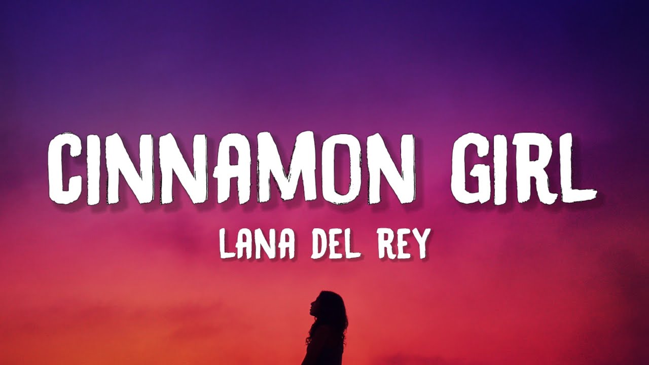 Lana Del Rey - Cinnamon Girl (Lyrics)