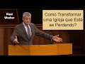 Como Transformar uma Igreja que Está se Perdendo? - Paul Washer (Dublado)