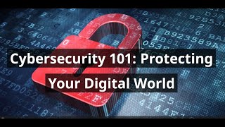 Cybersecurity 101 Protecting Your Digital World