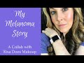 My Melanoma Story - A Collaboration with Risa Does Makeup Part I