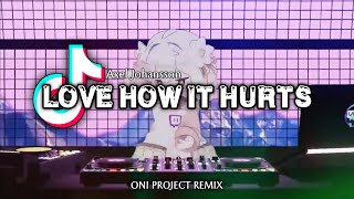 LOVE HOW IT HURTS BREAKBEAT (ONI Project Remix)
