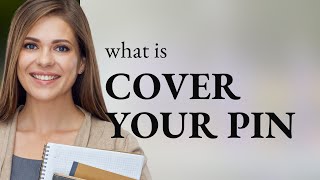 Understanding Cover Your Pin