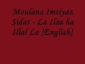 Moulana Imtiyaz Sidat - La Ilaa ha Illal La [English]