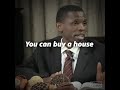 With money you can buy a house but not a home