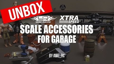 Unbox! New Yeah Racing & Xtra Speed Scale Accessories For Garage by Awe_RC