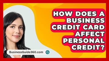 How Does A Business Credit Card Affect Personal Credit? - BusinessGuide360.com